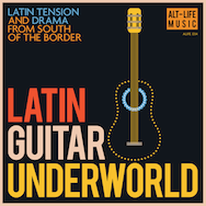 Latin Guitar Underworld | ALIFE-034 | Alt-Life Music